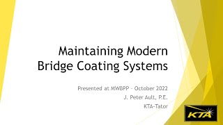 Maintaining Modern Bridge Coating Systems - J. Peter Ault, KTA-Tator 2022-10-26 MWBPP