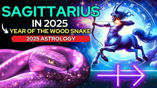 SAGITTARIUS What 2025 Holds for YOU in the Year of the Wood Snake 🐍♐✨  2025 Astrology Predictions