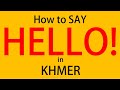 10+ Words, Phrases: How to Say Hello in Khmer - You Must Know