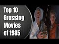 Top 10 Grossing Movies of 1985