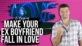 How To Make Your Ex Boyfriend Fall In Love With You