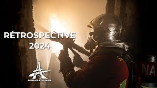 RÉTROSPECTIVE 2024 DES POMPIERS DE PARIS