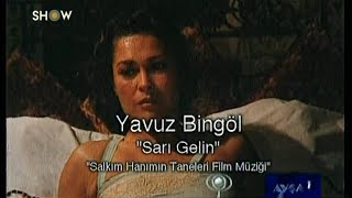 Yavuz Bingöl - Sarı Gelin (Salkım Hanımın Taneleri O.S.T) (1999, Sony Müzik/Columbia)