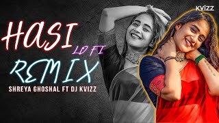 Hasi (Female) Lofi Remix | DJ Kvizz | Shreya Ghoshal | Bollywood Lofi Remix Songs.