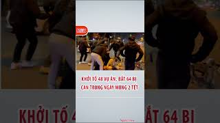 Khởi tố 48 vụ án, bắt 64 bị can trong ngày mùng 2 Tết #shortvideo #tintuc24h #news #tintuc #xuhuong