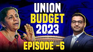 Episode 6 | Union Budget 2023 | CA  Rishabh Agarwal