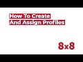 How To Create and Assign Profiles in 8x8 Admin Console