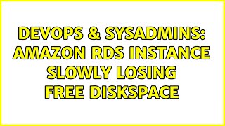 DevOps & SysAdmins: Amazon RDS Instance slowly losing free diskspace (2 Solutions!!)