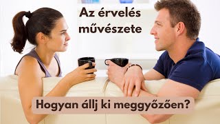 Az erveles muveszete - Hogyan allj ki meggyozoen? | SzemelyisegFEJLESZTES