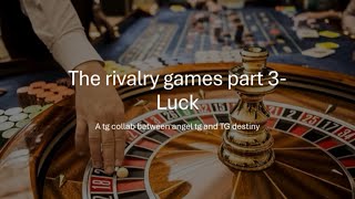 The rivalry games part 3-luck (a tg/tf caption)