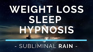 Sleep Hypnosis for Weight Loss   Subliminal / RAIN / 8 Hour
