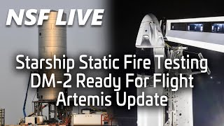 NSF Live: Artemis program updates, SpaceX to fly astronauts, Starship testing, and more!