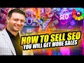 How To Sell SEO | You Will Get More Sales