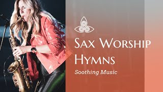 Saxophone Worship Hymns | Calming Instrumental Music | Holy Spirit Rain | Peaceful