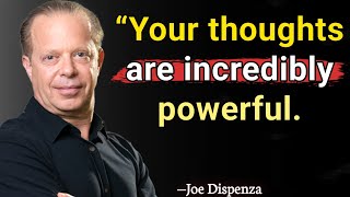 Your thoughts are incredibly powerful - DR. JOE DISPENZA