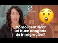 ¿Cómo identificar un buen abogado de Inmigración?