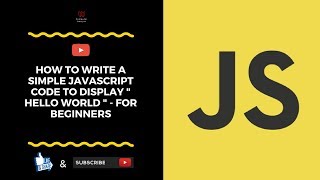 How To Write A Simple Javascript Code To Display " Hello World " - For Beginners