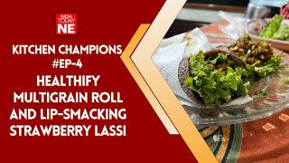 India Today NE presents Kitchen Champions: Healthy Multigrain Roll and Lip-smacking Strawberry Lassi