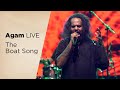 The Boat Song (Extended) | Agam LIVE