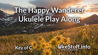 The Happy Wanderer Ukulele Play Along