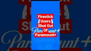Firestick users shut out of paramount plus app! #firestick #firetvstick