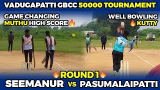 SEEMANUR VS PASUMALAIPATTI|ROUND1 |HIGHLIGHTS [VADUGAPATTI GBCC 50K TOURNAMENT 🏏🥎