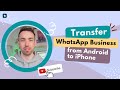 How to transfer WhatsApp Business from Android to iPhone?