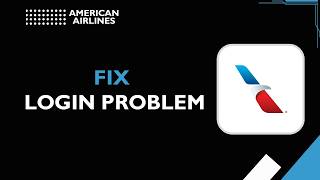 How To Fix American Airlines Login Problem