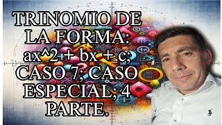 TRINOMIO DE LA FORMA: x^2+bx+c; CASO 7; CASO ESPECIAL; 4 PARTE.