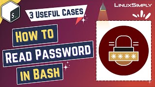 How to Read Password in Bash: 3 Useful Cases | LinuxSimply