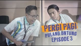 Pergi Pagi Pulang Untung | Episode 3 - Kerjaan Baru, Saingan Baru