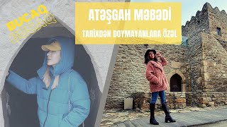 Atəşgah məbədini addım-addım gəzdik - İnformasiya dolu video ilə qarşınızdayıq