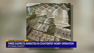 Three suspects arrested in Putnam County connected to counterfeit money operation