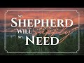 My Shepherd Will Supply My Need - Meditative Piano Solo - Lyric Video