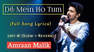 Armaan Malik: Dil Mein Ho Tum (Lyrics) | [Slowed + Reverb] slow Version | Full Song