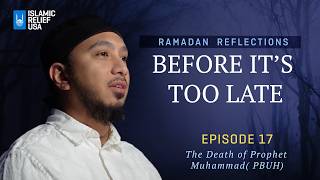 Before It's Too Late ✨ Ep17 • The Death of Prophet Muhammad ﷺ• Ramadan Reflections 2026