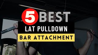 Best Lat Pulldown Bar Attachment 2022 🔶 Top 5  Lat Pulldown Bar Attachment Reviews