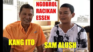 KANG ITO  ngobrol bareng bang SAM ALUSH