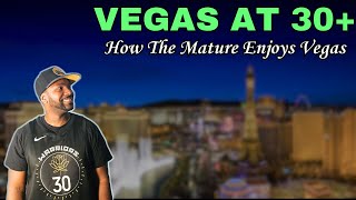 Las Vegas For The 30+ Crowd: The Ultimate Vegas Guide For The Mature Folks