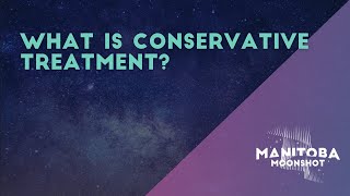 What is Conservative Treatment?