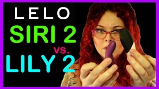 Lelo SIRI 2 vs. LILY 2 Sex Toy Review