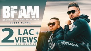 BFAM | Brothers From Another Mother- InderH Nagra | Official  Music Video | Latest Punjabi Song 2019