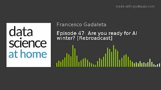 Episode 47: Are you ready for AI winter? [Rebroadcast]