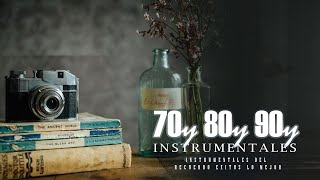 Las Mejores Instrumental De Los 70 y 80 y 90 - Mejor Musica Relajante del mundo