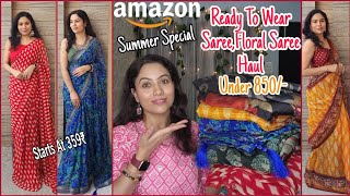 Amazon Saree Haul Under 850 | Ready To Wear Saree,Kalamkari,Floral Sarees | Summer Saree Haul