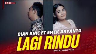 Dian Anic Ft. Emek Aryanto - Lagi Rindu (Official Music Video)
