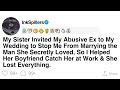 [Full Story] My Sister Invited My Abusive Ex to My Wedding to Stop Me From Marrying the Man She...