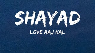 Shayad (Lyrics) Full Song  -- Love Aaj Kal || TNT Lyrics || Ft. Arijit Singh || #lyrics #romantic