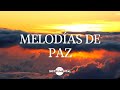 🎼🙏🏼Melodías De Paz / Música Instrumental / Calma🙏🏼🎼