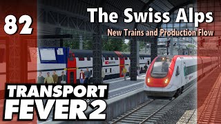 Transport Fever 2 | Modded Freeplay - The Swiss Alps #82: New Trains and Production Flow